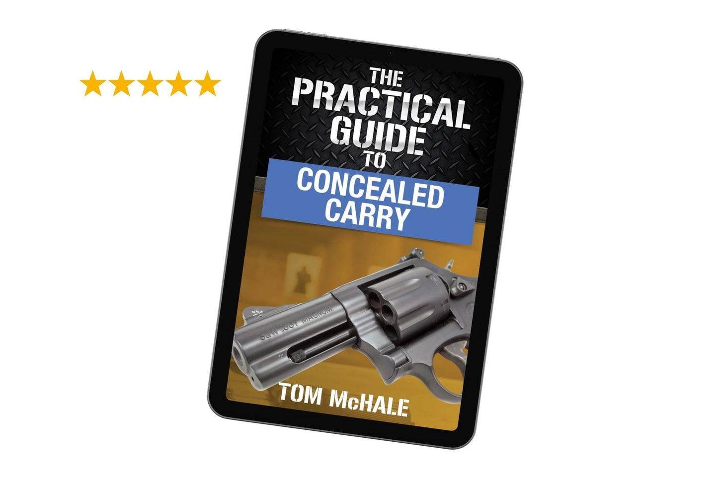 The Practical Guide to Concealed Carry - Tom McHale's Practical Guides