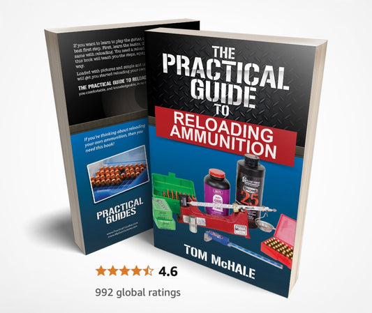 The Practical Guide to Reloading Ammunition - Tom McHale's Practical Guides