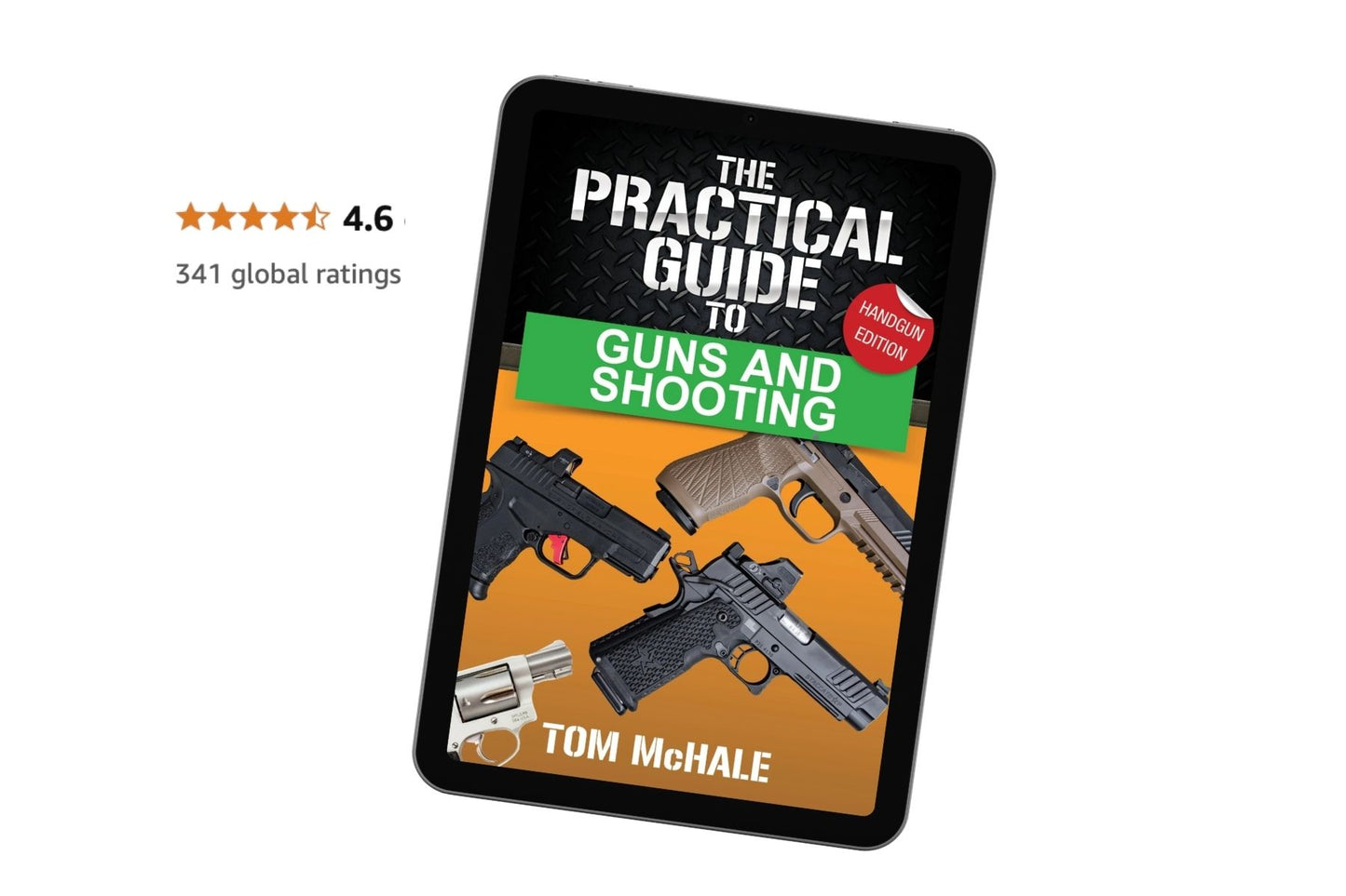 The Practical Guide to Guns and Shooting, Handgun Edition - Tom McHale's Practical Guides