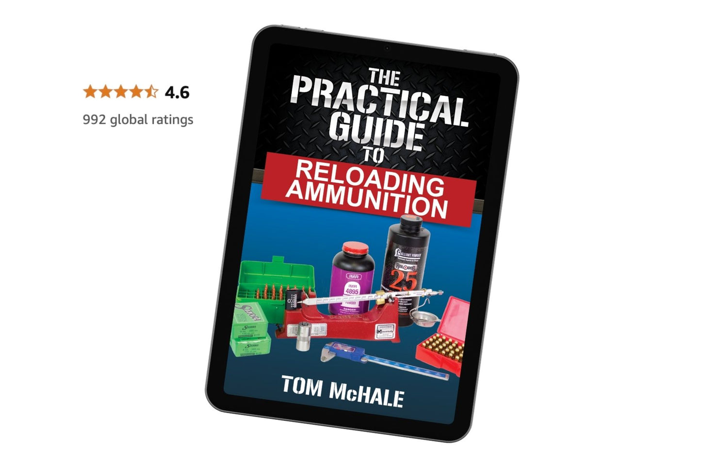 The Practical Guide to Reloading Ammunition - Tom McHale's Practical Guides
