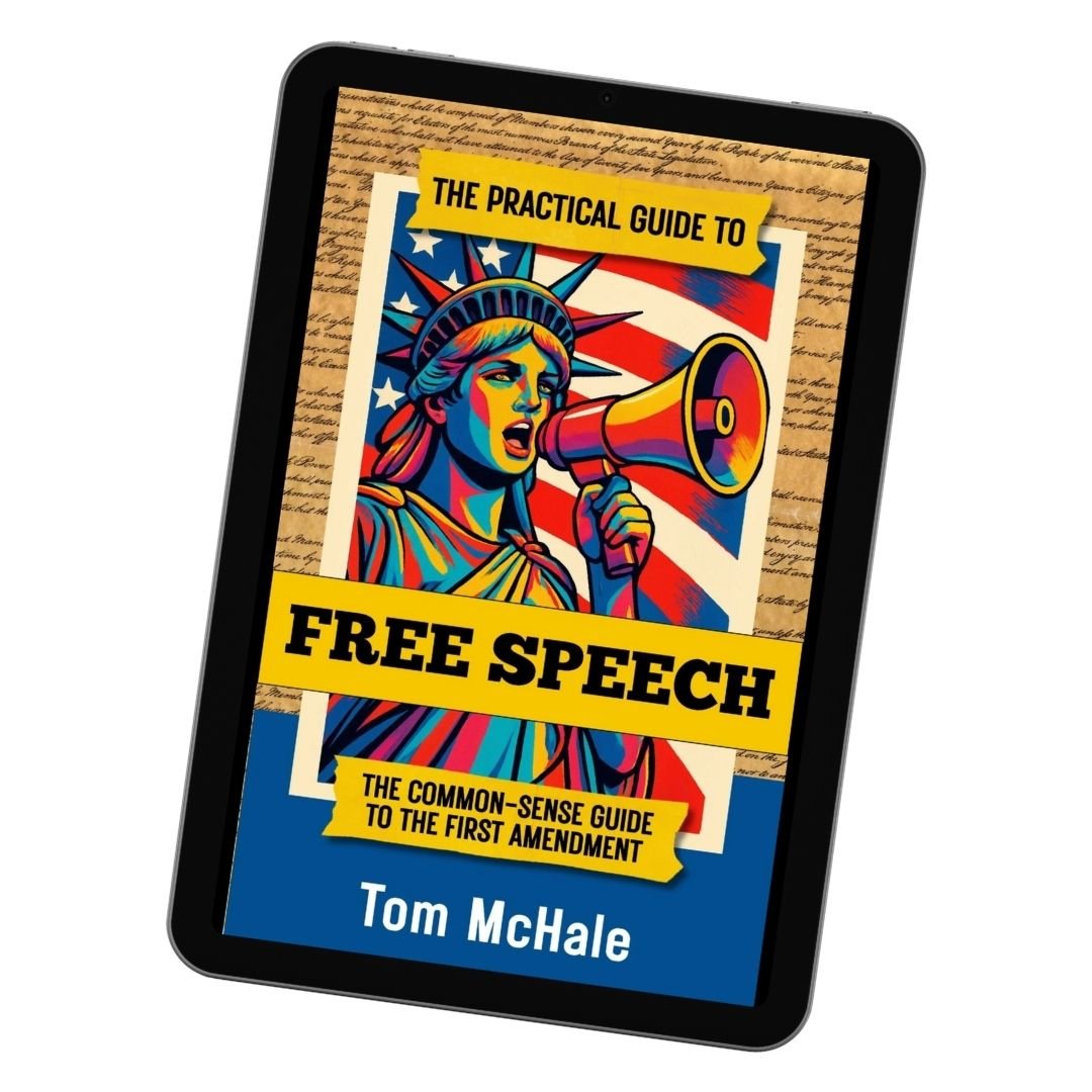 The Practical Guide to Free Speech: The Common - sense Guide to The First Amendment - Tom McHale's Practical Guides