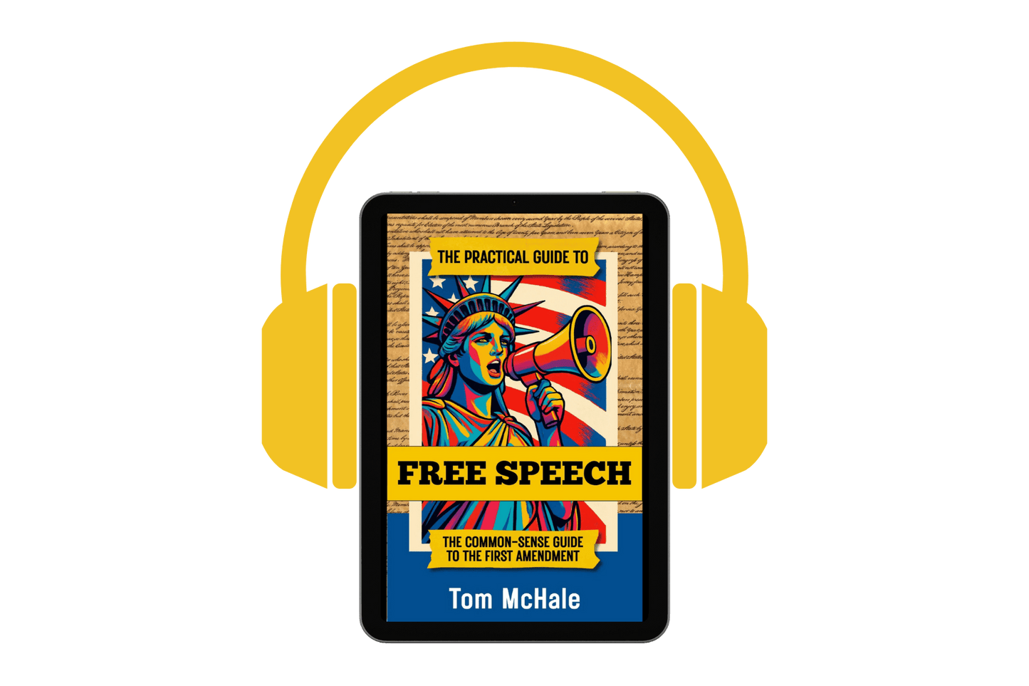 The Practical Guide to Free Speech: The Common - sense Guide to The First Amendment - Tom McHale's Practical Guides