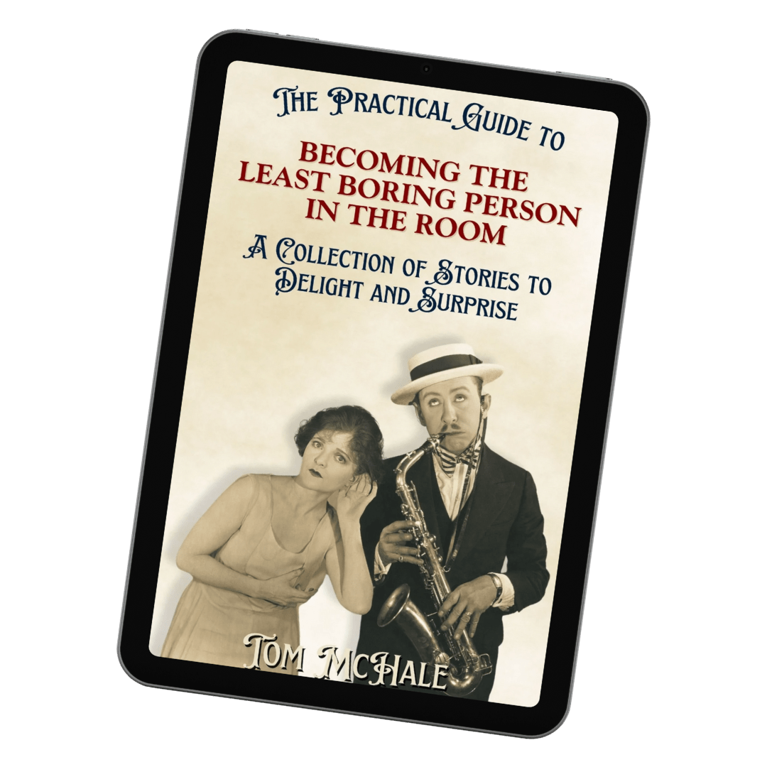 The Practical Guide to Becoming the Least Boring Person in the Room - Tom McHale's Practical Guides