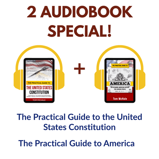 Audiobooks: The Practical Guide to the US Constitution + The Practical Guide to America - Tom McHale's Practical Guides