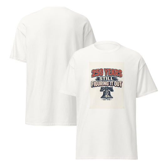 250 Years, Still Figuring it Out Unisex classic tee - Tom McHale's Practical Guides