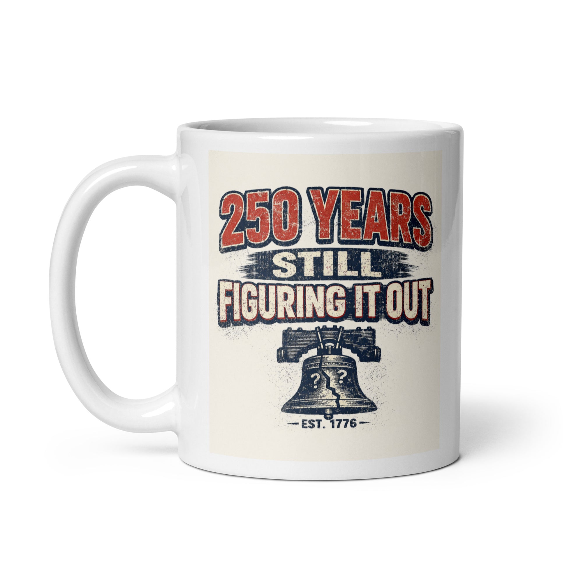 250 Years, Still Figuring It Out White glossy mug - Tom McHale's Practical Guides