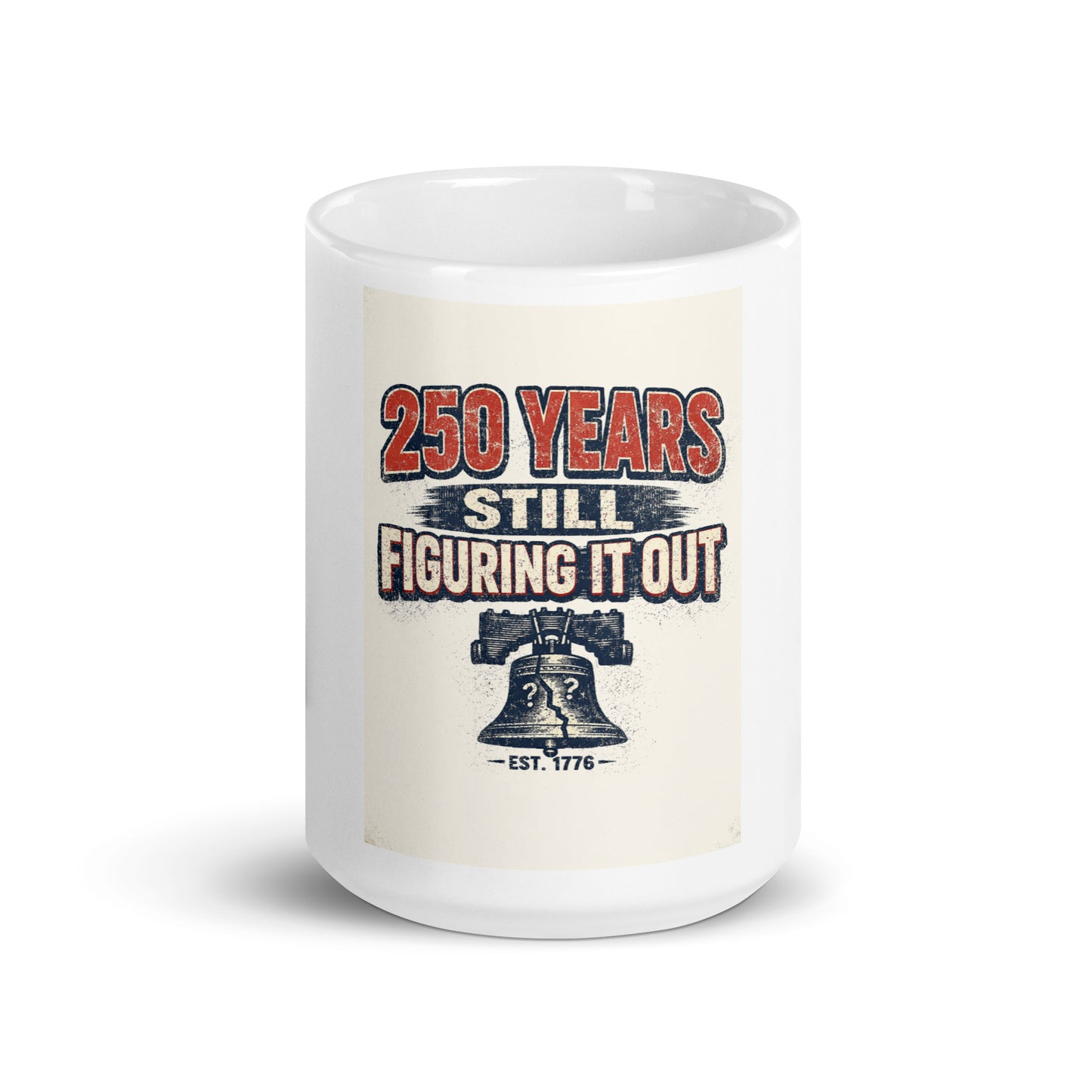 250 Years, Still Figuring It Out White glossy mug - Tom McHale's Practical Guides