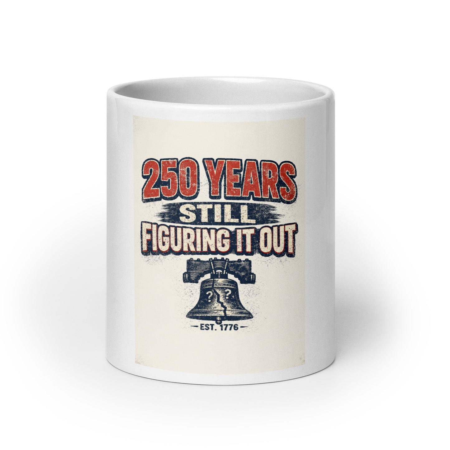 250 Years, Still Figuring It Out White glossy mug - Tom McHale's Practical Guides